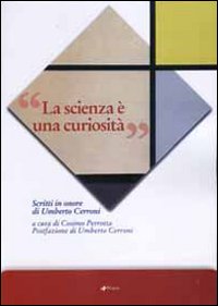 La scienza &egrave; una curiosit&agrave;. Scritti in onore di Umberto Cerroni
