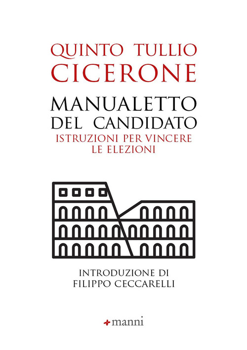 Manualetto del candidato. Istruzioni per vincere le elezioni. Testo originale a fronte