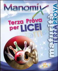 Manomix. Terza prova di Maturit&agrave; per i Licei