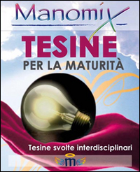 Manomix. Tesine svolte per la Maturit&agrave;