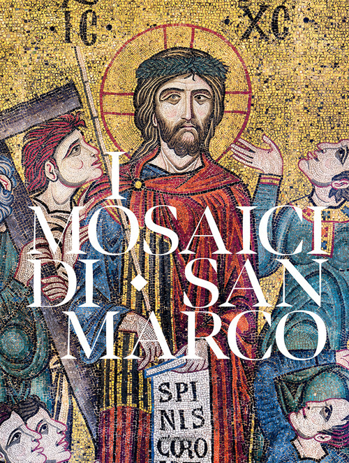I mosaici di San Marco. Iconografia dell'Antico e del Nuovo Testamento