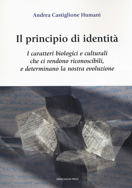 Il principio di identit&agrave;. I caratteri biologici e culturali che ci rendono riconoscibili e determinano la nostra evoluzione