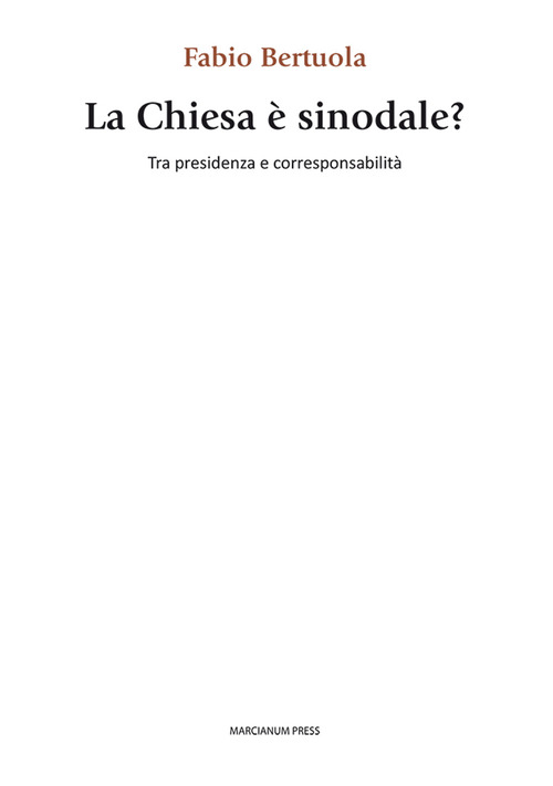 La chiesa &egrave; sinodale? Tra presidenza e corresponsabilit&agrave;