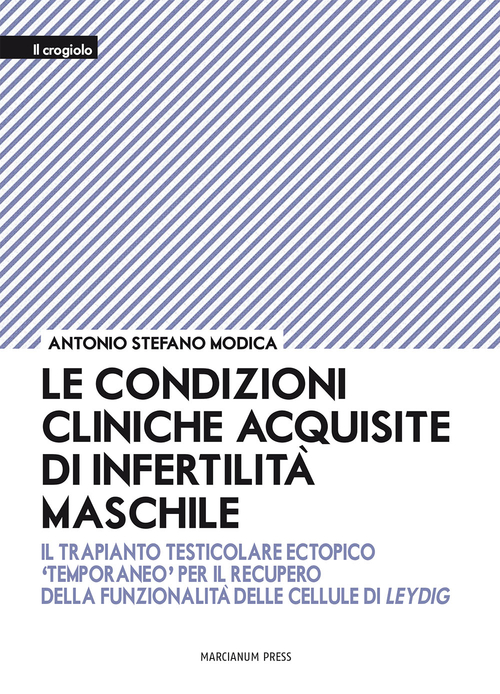 Le condizioni cliniche acquisite di infertilit&agrave; maschile. Il trapianto testicolare ectopico &laquo;temporaneo&raquo; per il recupero della funzionalit&agrave; delle cellule di Leydig