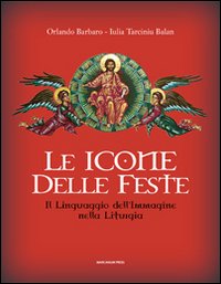Le icone delle feste. Il linguaggio dell'immagine nella liturgia