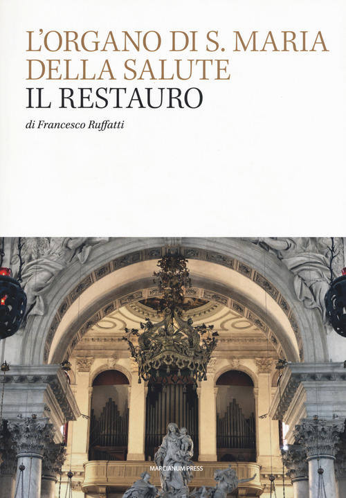 L'organo di S. Maria della Salute. Il restauro