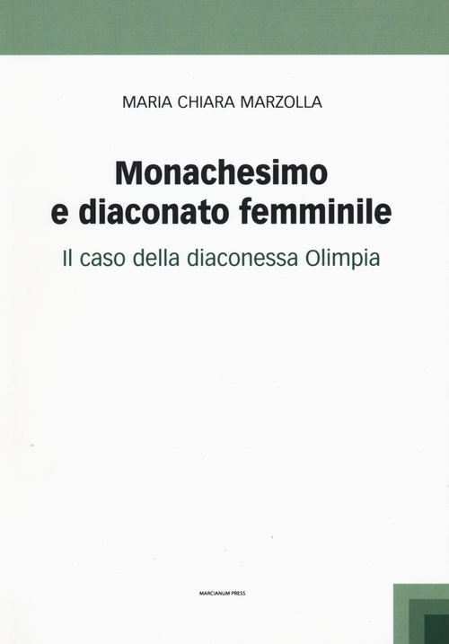 Monachesimo e diaconato femminile. Il caso della diaconessa Olimpia