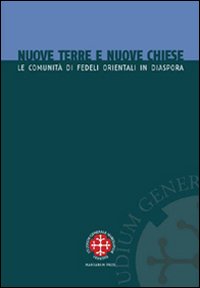 Nuove terre e nuove chiese. Le comunit&agrave; di fedeli orientali in diaspora