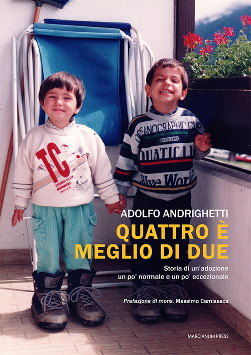 Quattro &egrave; meglio di due. Storia di un'adozione un po' normale e un po' eccezionale