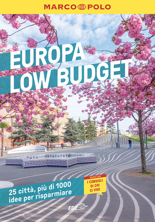 Europa low budget. 25 citt&agrave;, pi&ugrave; di 1000 idee per risparmiare