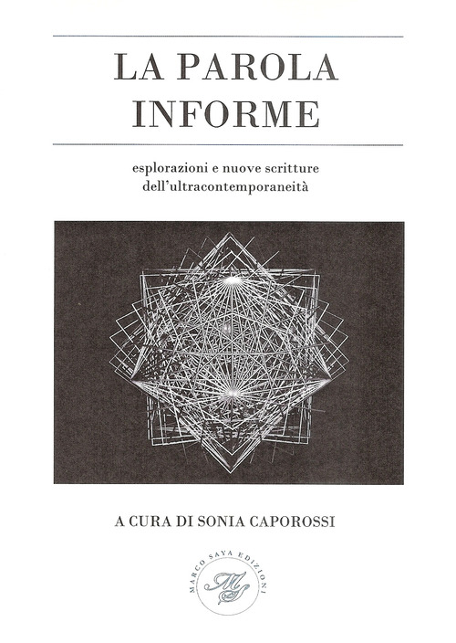La parola informe. Esplorazioni e nuove scritture dell'ultracontemporaneit&agrave;