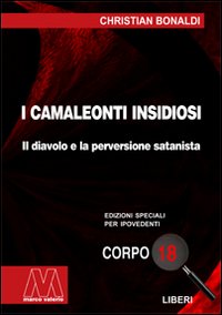 I camaleonti insidiosi. Il diavolo e la perversione satanista