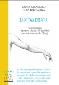 La Nuova Energia. Automassaggio &laquo;Apertura Chakra&raquo; ed &laquo;Equilibri&raquo; (secono manuale dei Ching)