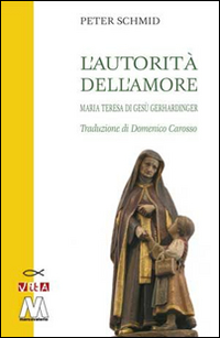 L'autorit&agrave; dell'amore. Maria Teresa di Ges&ugrave; Gerhardinger