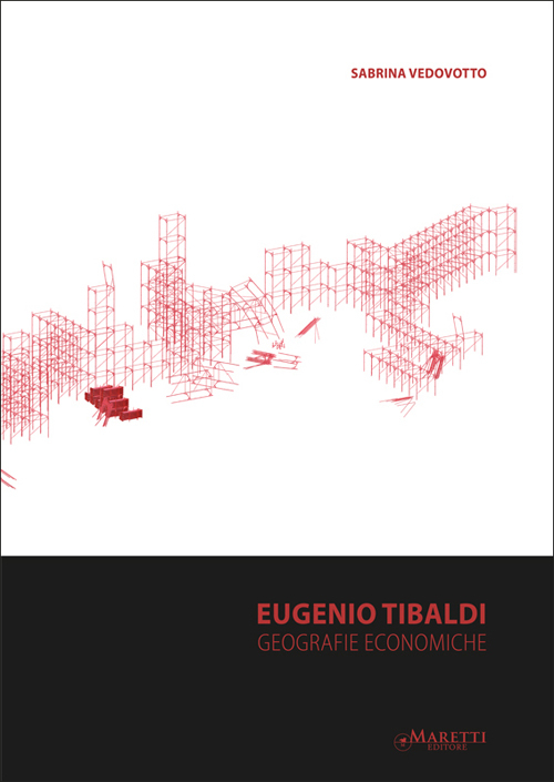 Eugenio Tibaldi. Geografie economiche. Ediz. italiana e inglese
