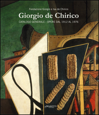 Giorgio de Chirico. Catalogo generale. Opere dal 1912 al 1976