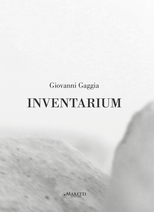 Giovanni Gaggia. Inventarium. Catalogo della mostra (Palermo, 27 febbraio-22 aprile 2015 e Bologna, 17-27 giugno 2015)