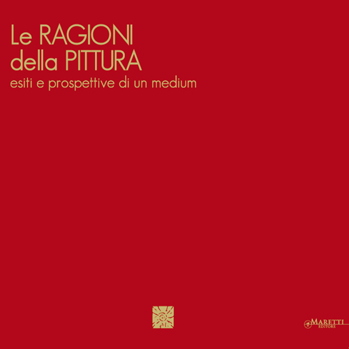 Le ragioni della pittura. Esiti e prospettive di un medium. Ediz. italiana e inglese