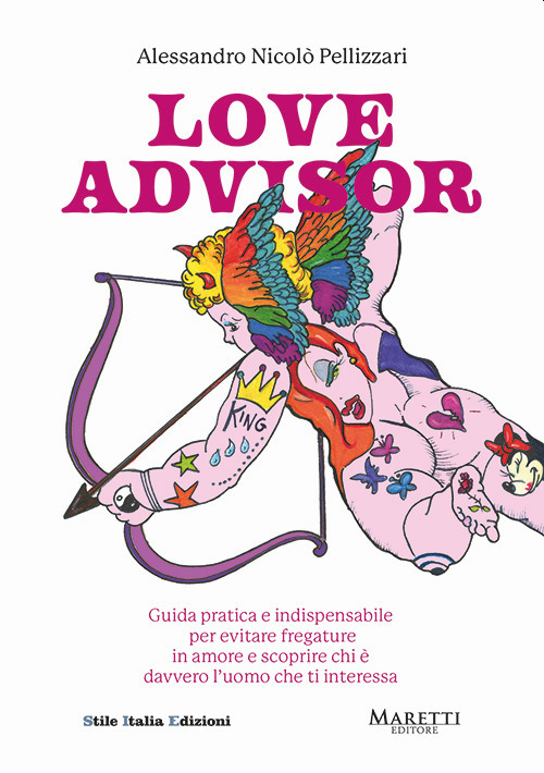 Love advisor. Guida pratica e indispensabile per evitare fregature in amore e scoprire chi è davvero l'uomo che ti interessa