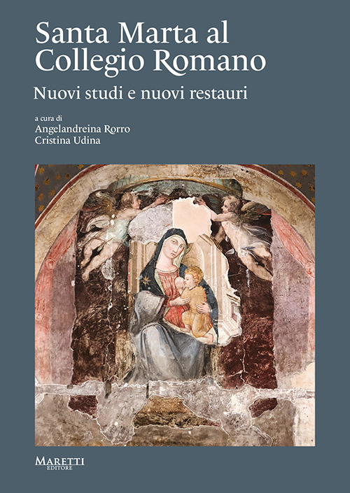 Santa Marta al Collegio Romano. Nuovi studi e nuovi restauri