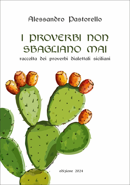 I proverbi non sbagliano mai. Raccolta dei proverbi dialettali siciliani
