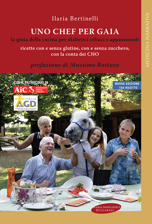 Uno chef per Gaia. La gioia della cucina per diabetici celiaci e appassionati