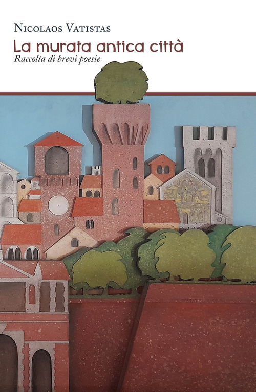 La murata antica citt&agrave;. Raccolta di brevi poesie