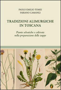 Tradizioni alimurgiche in Toscana. Piante selvatiche e coltivate nella preparazione delle zuppe