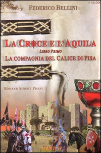 La compagnia del calice di Pisa. La croce e l'aquila