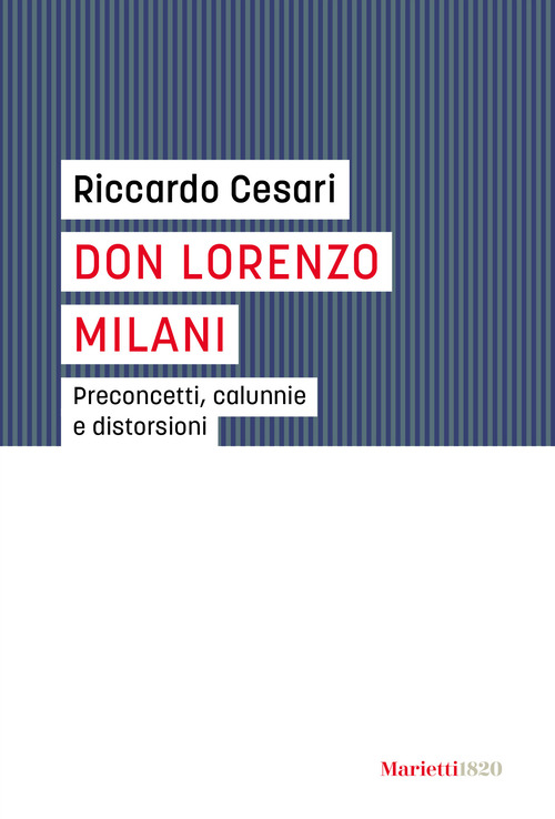 Don Lorenzo Milani. Preconcetti, calunnie e distorsioni