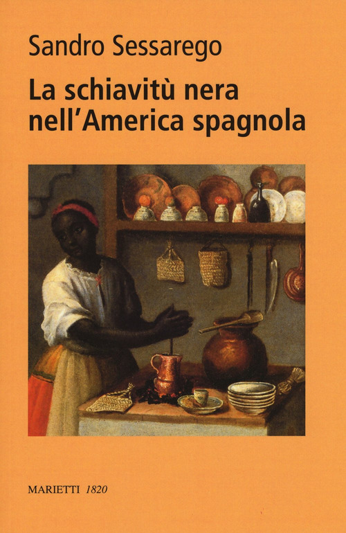 La nera nell'America spagnola. Legislazione e prassi nel Choc&oacute; colombiano del XVIII secolo