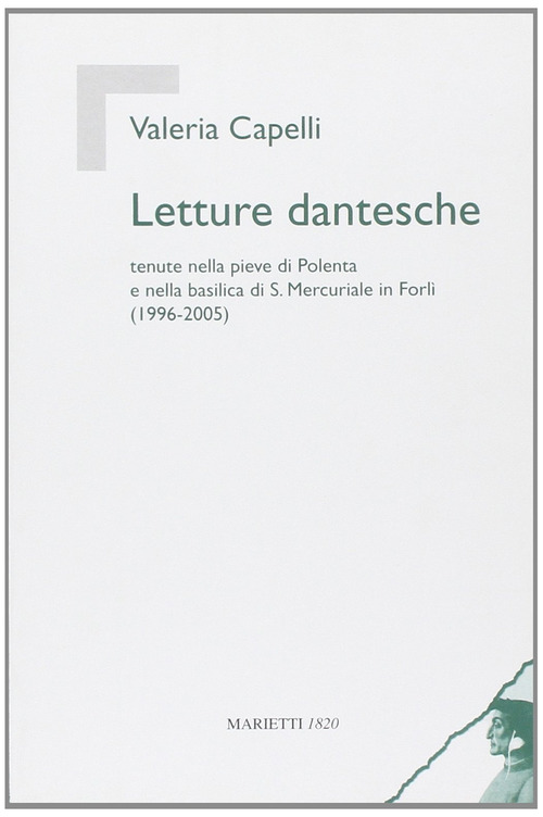 Letture dantesche. Tenute nella pieve di Polenta e nella basilica di S. Mercuriale in Forlì (1996-2005)