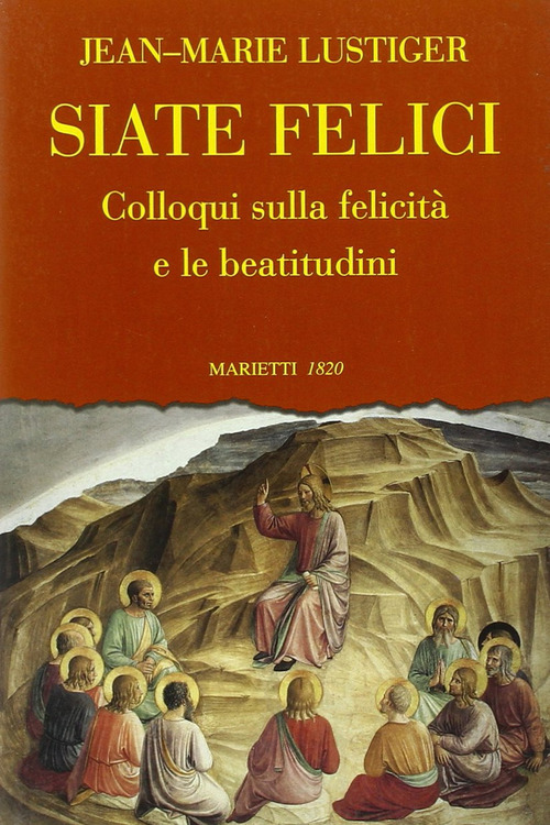 Siate felici. Colloqui sulla felicità e la beatitudine