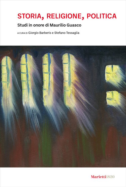 Storia, religione, politica. Studi in onore di Maurilio Guasco