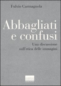 Abbagliati e confusi. Una discussione sull'etica delle immagini