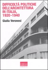 Difficoltà politiche dell'architettura in Italia 1920-1940