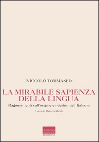 La mirabile sapienza della lingua. Ragionamenti sull'origine e i destini dell'italiano