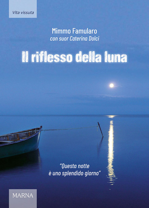 Il riflesso della luna. &laquo;Questa notte &egrave; uno splendido giorno&raquo;