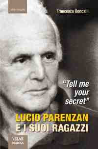 &laquo;Tell me your secret&raquo;. Lucio Parenzan e i suoi ragazzi