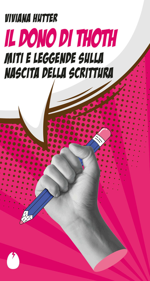 Il dono di Thoth. Miti e leggende sulla nascita della scrittura
