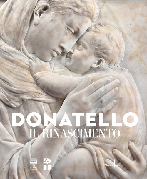 Donatello. Il Rinascimento