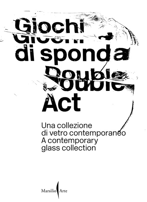 Giochi di sponda. Una collezione di vetro contemporaneo-Double act. A contemporary glass collection