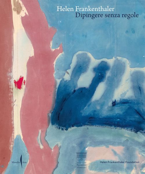 Helen Frankenthaler. Dipingere senza regole