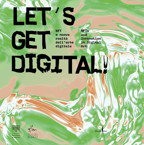 Let's get digital! NFT e nuove realt&agrave; dell'arte digitale-NFTs and innovation in digital art