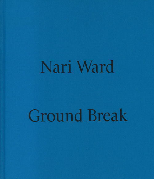 Nari Ward. Ground break. Catalogo della mostra (Milano, 28 marzo-28 luglio 2024)