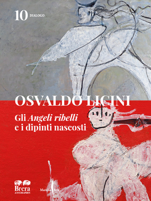 Osvaldo Licini. Gli &laquo;Angeli ribelli&raquo; e i dipinti nascosti