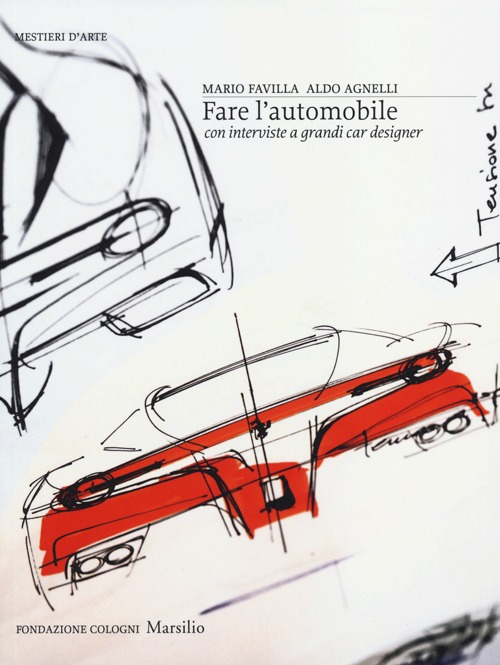 Fare l'automobile. Con interviste a grandi car designer