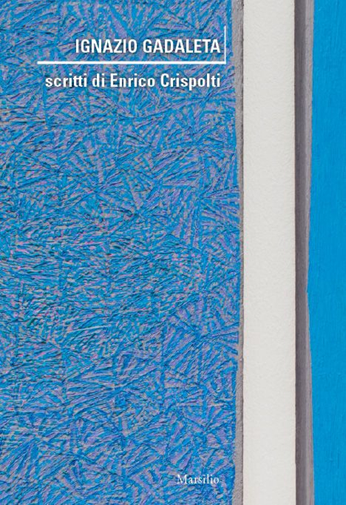 Ignazio Gadaleta. Scritti di Enrico Crispolti