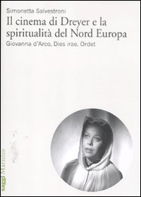 Il cinema di Dreyer e la spiritualit&agrave; del Nord Europa. Giovanna d'Arco, Dies irae, Ordet