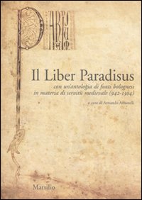 Il Liber Paradisus. Con un'antologia di fonti bolognesi in materia di servit&ugrave; medievale (942-1304)